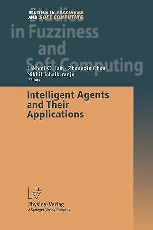 intelligent agents and their applications 1st edition zhengxin chen, nikhil ichalkaranje 3790825107,