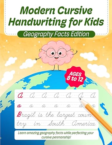 modern cursive handwriting for kids geography facts edition learn amazing geography facts while perfecting