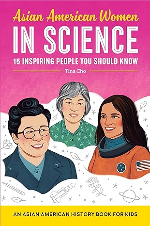 asian american women in science an asian american history book for kids 1st edition tina cho 1638782121,