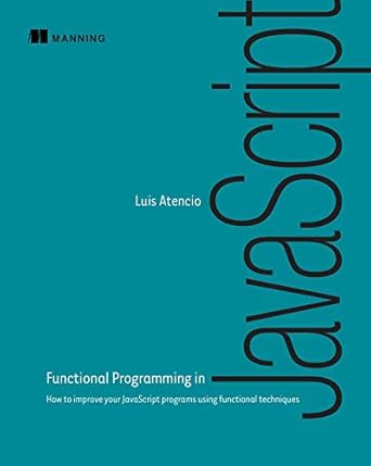 functional programming in javascript how to improve your javascript programs using functional techniques 1st