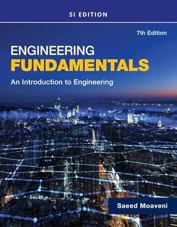 engineering fundamentals an introduction to engineering si edition 7th edition saeed moaveni 0357684427,