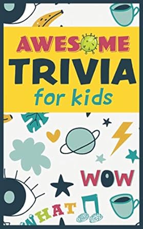 awesome trivia for kids 300 super fun challenging and totally awesome trivia questions 1st edition fenestra