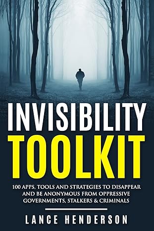 invisibility toolkit 100 ways to disappear from oppressive governments stalke how to disappear and be