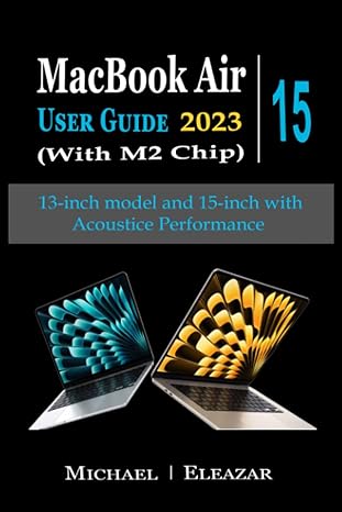 macbook air user guide 2023 the complete illustrated manual to set up and master the 13 and 15 inch apple