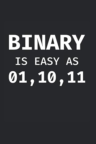 binary is as easy as 01 10 11 programmer coder software and web developer notebook and journal appreciation