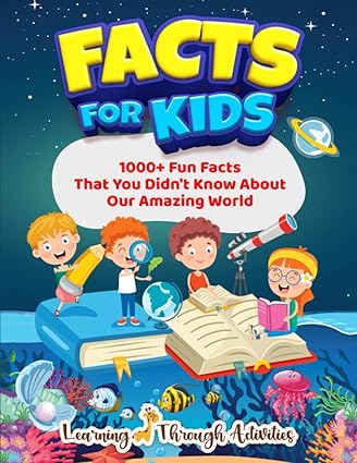 facts for kids 1000+ fun facts that you didn t know about our amazing world 1st edition charlotte gibbs,