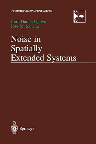 noise in spatially extended systems 1st edition jordi garcia-ojalvo ,jose sancho 1461271827, 978-1461271826