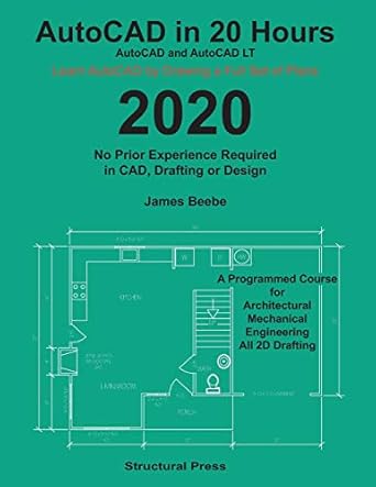 autocad in 20 hours no experience required in drafting or cad 1st edition james beebe 098486315x,