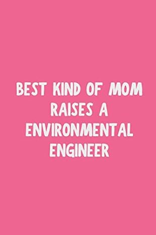 best kind of mom raises a environmental engineer funny environmental engineer flowers journal gift 120 pages