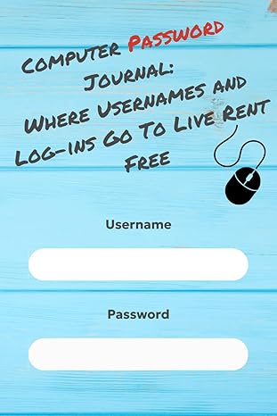 computer password journal where usernames and log ins go to live rent free includes month planner 1st edition