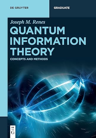 quantum information theory concepts and methods 1st edition renes ,joseph 3110570246, 978-3110570243