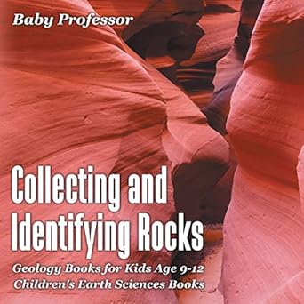 collecting and identifying rocks geology books for kids age 9 12 children s earth sciences books 1st edition