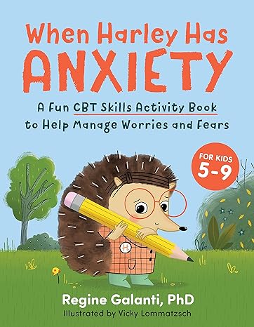 when harley has anxiety a fun cbt skills activity book to help manage worries and fears 1st edition regine