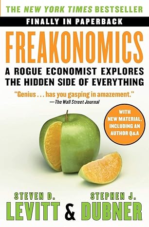 freakonomics a rogue economist explores the hidden side of everything original edition steven d. levitt