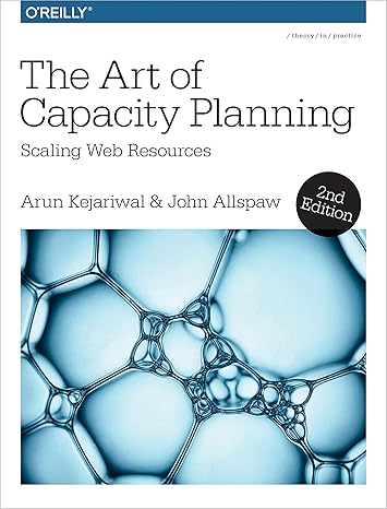 the art of capacity planning scaling web resources in the cloud 2nd edition arun kejariwal, john allspaw