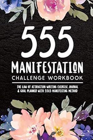 555 manifestation challenge workbook the law of attraction writing exercise journal with 55x5 manifesting