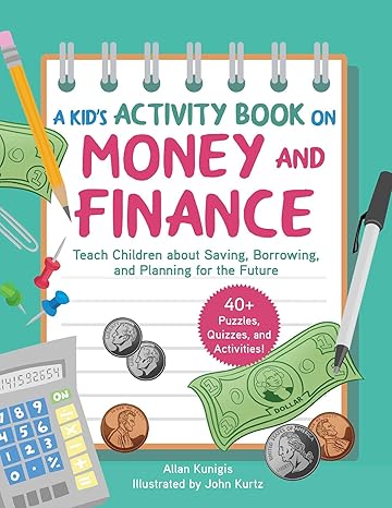 kid s activity book on money and finance teach children about saving borrowing and planning for the future