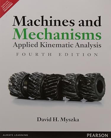 machines and mechanisms applied kinematic 4th edition david h. myszka 9332555206, 978-9332555204