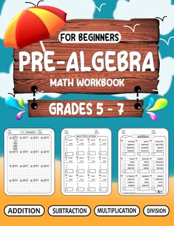 pre algebra for beginners workbook grades 5 7 math workbook for learning multi digit addition subtraction