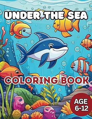 under the sea coloring book ocean coloring book of underwater sea creatures for kids age 6 12 1st edition c f