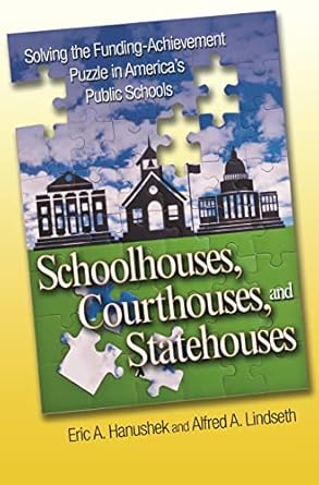 schoolhouses courthouses and statehouses solving the funding achievement puzzle in america s public schools