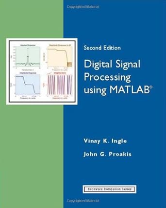 digital signal processing using matlab 2nd edition vinay k. ingle, john g. proakis 0495073113, 978-0495073116