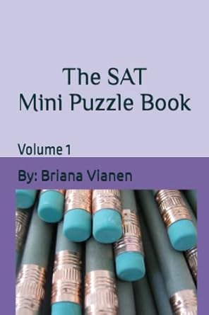 the sat mini puzzle book volume 1 1st edition briana vianen 979-8375539584