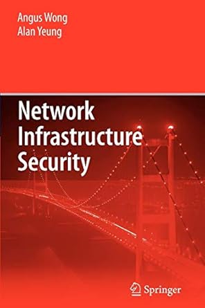 network infrastructure security 1st edition angus wong ,alan yeung 1441954929, 978-1441954923