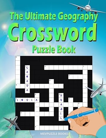 The Ultimate Geography Crossword Puzzle Book 100 Puzzles More Than 1200 Questions About Countries And Capitals For Adults And Smart Kids