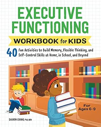 executive functioning workbook for kids 40 fun activities to build memory flexible thinking and self control