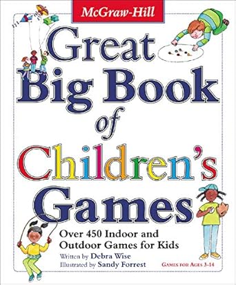 great big book of children s games over 450 indoor and outdoor games for kids ages 3 14 1st edition debra