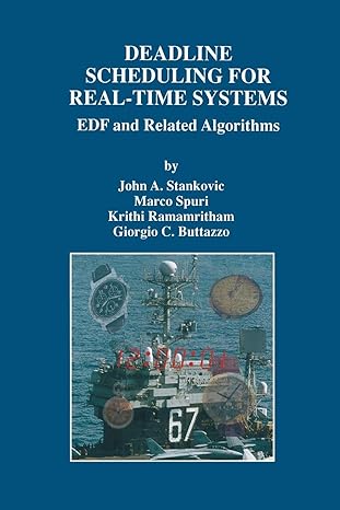 deadline scheduling for real time systems edf and related algorithms 1st edition john a. stankovic, marco