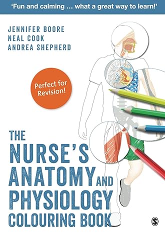 the nurse s anatomy and physiology colouring book 1st edition jennifer boore ,neal cook ,andrea shepherd