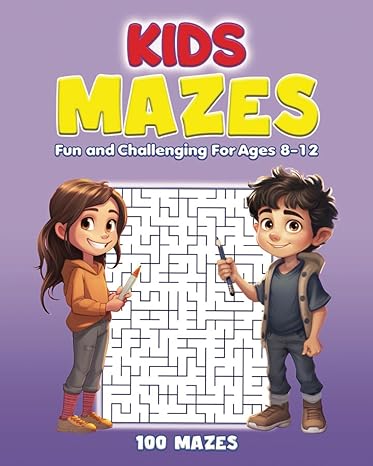 kids activity maze puzzle book for ages 8 12 100 fun and challenging mazes for children 1st edition j.j. alan