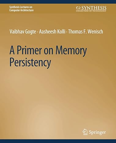 a primer on memory persistency 1st edition vaibhav gogte ,aasheesh kolli ,thomas f. wenisch 3031791932,