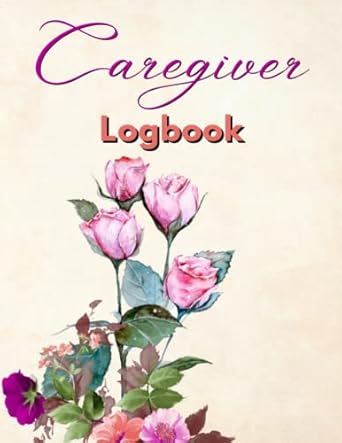 caregiver logbook useful report sheets daily organizer health records for elderly care personal care hygiene