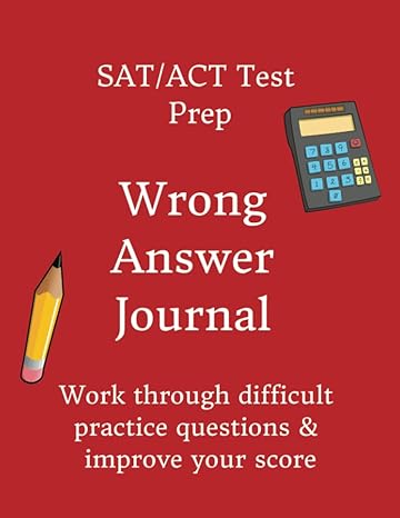 wrong answer journal sat/act test prep 100 pages 8 5x11 inches blank workbook log high school students