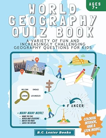 world geography quiz book a variety of fun and increasingly challenging geography questions for kids a great