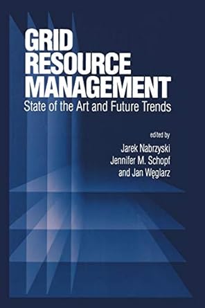 grid resource management state of the art and future trends 2004 edition jarek nabrzyski, jennifer m. schopf,