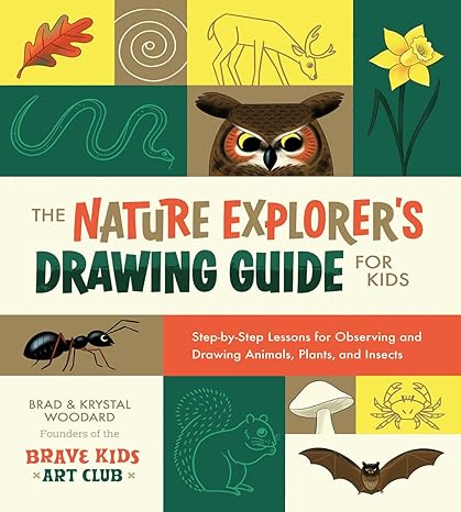 the nature explorer s drawing guide for kids step by step lessons for observing and drawing animals plants