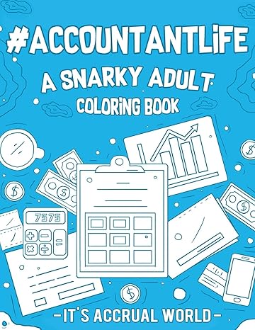 #accountant life a snarky relatable and humorous adult coloring book gift for accountant cpa 1st edition