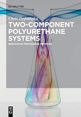 two component polyurethane systems innovative processing methods 1st edition chris defonseka 3110639572,