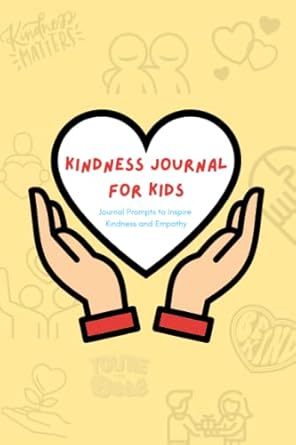 kindness journal for kids journal prompts to promote kindness and empathy a writing tool 1st edition jacklyn