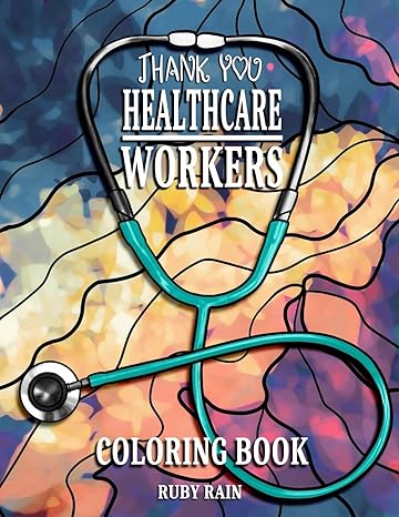 thank you healthcare workers coloring book an adult and teens coloring book with doctors technicians