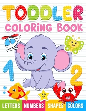 toddler coloring book numbers letters shapes and animals coloring book for kids age 1 3 preschool coloring