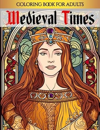 medieval times from castles to villages an ultimate medieval coloring book for adults 1st edition brushy art