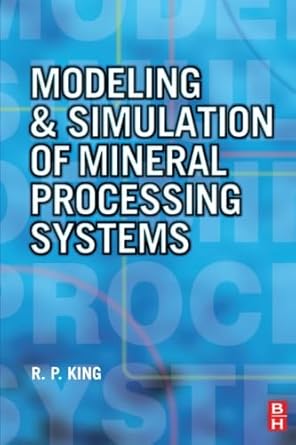 modeling and simulation of mineral processing systems 1st edition r. p. king 0080977898, 978-0080977898