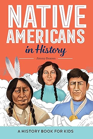 Native Americans In History A History Book For Kids