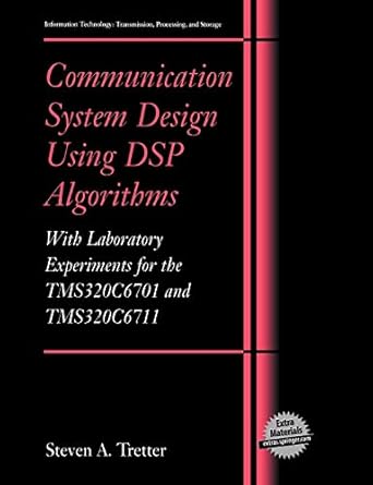 communication system design using dsp algorithms with laboratory experiments for the tms320c6701 and