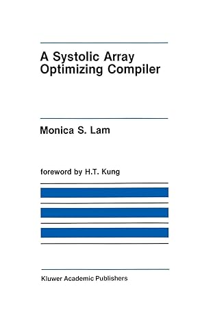 A Systolic Array Optimizing Compiler 1989 Edition Lam PDF | Solutioninn.com